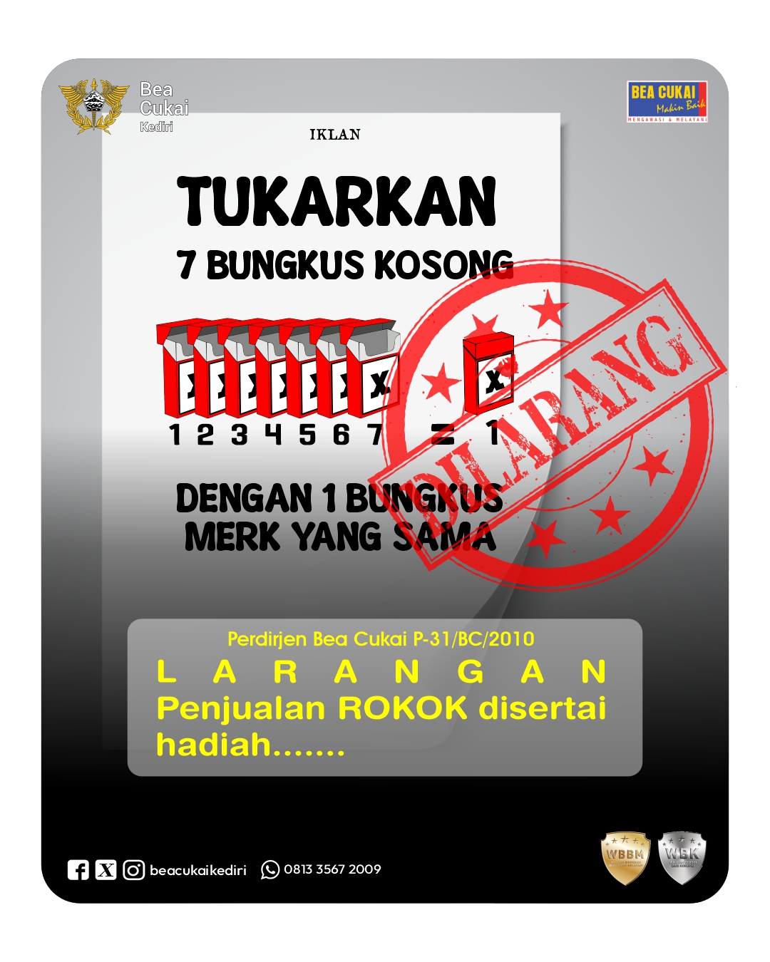 “Rokok boleh dijual, tapi bukan dengan hadiah.” Sesuai Perdirjen Bea Cukai P-31/BC/2010, penjualan rokok berhadiah jelas dilarang dan ada sanksinya.  Yuk dukung perdagangan yang sehat & taat aturan.